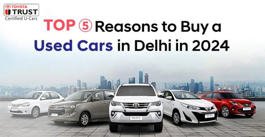 Top 5 Reasons to Buy a Used Car in Delhi in 2024