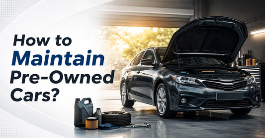 How Can You Maintain a Pre-Owned Car in Delhi for Better Performance?