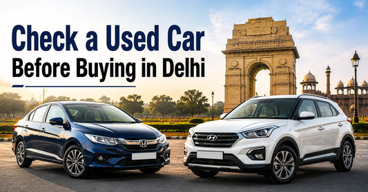 Used Car Before Buying in Delhi